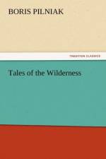Tales of the Wilderness af Boris Pilniak