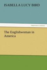 The Englishwoman in America af Professor Isabella Lucy Bird