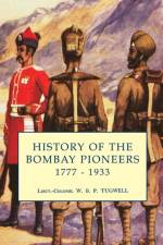 History of the Bombay Pioneers af Lieut Colonel W B P Tugwell