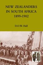 New Zealanders in South Africa 1899-1902 af D O W Hall