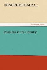 Parisians in the Country af Honore de Balzac