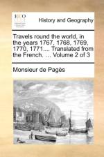Travels Round the World, in the Years 1767, 1768, 1769, 1770, 1771.... Translated from the French. ... Volume 2 of 3 af Monsieur de Pagès