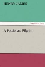 A Passionate Pilgrim af Henry James