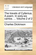 The Travels of Cyllenius. a Poem. in Sixty-Six Cantos. ... Volume 2 of 2 af Charles Dickinson