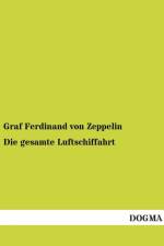 Die gesamte Luftschiffahrt af Graf Ferdinand Von Zeppelin