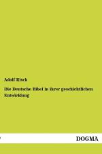 Die Deutsche Bibel in ihrer geschichtlichen Entwicklung af Adolf Risch