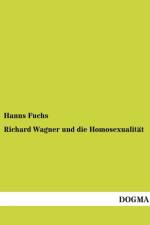 Richard Wagner und die Homosexualitat af Hanns Fuchs