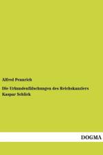 Die Urkundenfalschungen Des Reichskanzlers Kaspar Schlick af Alfred Pennrich