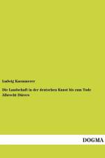 Die Landschaft in der deutschen Kunst bis zum Tode Albrecht Durers af Ludwig Kaemmerer