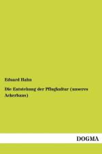 Die Entstehung der Pflugkultur (unseres Ackerbaus) af Eduard Hahn