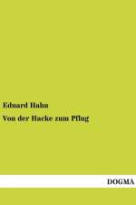 Von der Hacke zum Pflug af Eduard Hahn