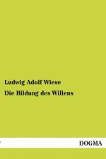 Die Bildung des Willens af Ludwig Adolf Wiese