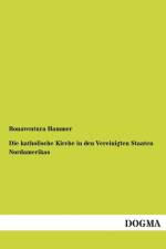Die katholische Kirche in den Vereinigten Staaten Nordamerikas af Bonaventura Hammer