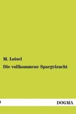 Die vollkommene Spargelzucht af M Loisel