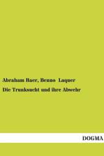 Die Trunksucht und ihre Abwehr af Benno Laquer