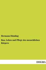 Bau, Leben und Pflege des menschlichen Koerpers af Hermann Dumling