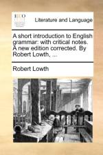 A Short Introduction to English Grammar af Robert Lowth