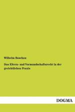 Das Eltern- und Vormundschaftsrecht in der gerichtlichen Praxis af Wilhelm Boschau