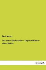 Aus einer Kinderstube - Tagebuchblatter einer Mutter af Toni Meyer