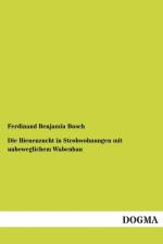 Die Bienenzucht in Strohwohnungen mit unbeweglichem Wabenbau af Ferdinand Benjamin Busch