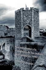 Nacionalismo y La Expulsion de Los Judios de Espana En 1492 af Vernice Grajeda