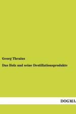 Das Holz und seine Destillationsprodukte af Georg Thenius