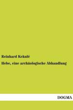 Hebe, eine archaologische Abhandlung af Reinhard Kekule