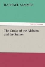 The Cruise of the Alabama and the Sumter af Professor Raphael Semmes