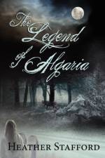 The Legend of Algaria af Heather Stafford