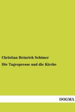 Die Tagespresse und die Kirche af Christian Heinrich Schoener