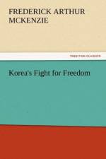 Korea's Fight for Freedom af Frederick Arthur McKenzie