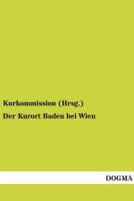 Der Kurort Baden bei Wien af Kurkommission (Hrsg )