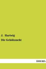 Die Gehoelzzucht af J Hartwig