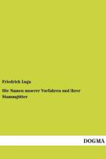 Die Namen unserer Vorfahren und ihrer Stammgoetter af Friedrich Luga