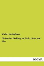 Nietzsches Stellung zu Weib, Liebe und Ehe af Walter Jesinghaus
