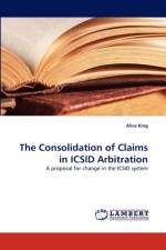 The Consolidation of Claims in ICSID Arbitration af Alice King