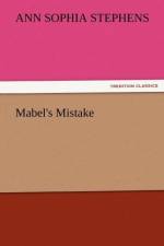 Mabel's Mistake af Ann Sophia Stephens