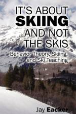 It's About Skiing and Not the Skis af Jay Eacker