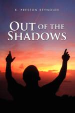 Out of the Shadows af K Preston Reynolds