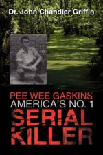 Pee Wee Gaskins America's No. 1 Serial Killer af Dr John Chandler Griffin