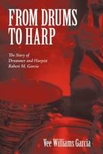 From Drums to Harp af Vee Williams Garcia