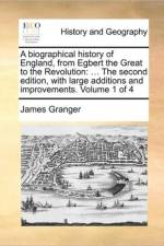 A Biographical History of England, from Egbert the Great to the Revolution af James Granger