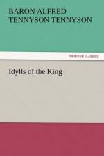Idylls of the King af Baron Alfred Tennyson Tennyson