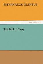 The Fall of Troy af Smyrnaeus Quintus