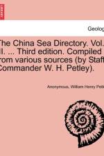 The China Sea Directory. Vol. III. ... Third Edition. Compiled from Various Sources (by Staff-Commander W. H. Petley). af Anonymous