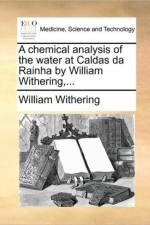 A Chemical Analysis of the Water at Caldas Da Rainha by William Withering, ... af William Withering
