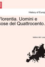 Florentia. Uomini E Cose del Quattrocento. af Isidoro Del Lungo