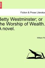 Betty Westminster; Or the Worship of Wealth. a Novel. af William Platt