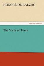 The Vicar of Tours af Honore de Balzac