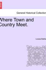 Where Town and Country Meet. af Louisa Baldwin